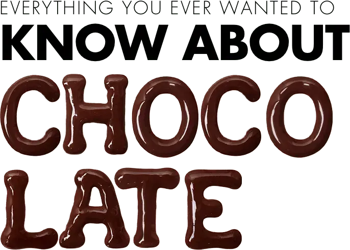 Everything you ever wanted to know about chocolate